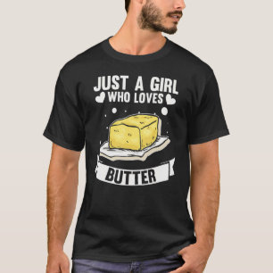 Gewoon een meisje dat van boter houdt t-shirt