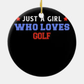 Gewoon een meisje dat van Golf Funny Golfer houdt Keramisch Ornament (Achterkant)