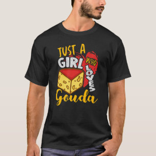 Gewoon een meisje dat van Gouda Cheese houdt T-shirt