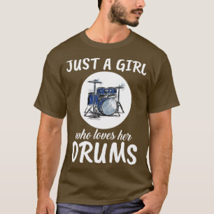 Gewoon een meisje dat van haar drums houdt t-shirt
