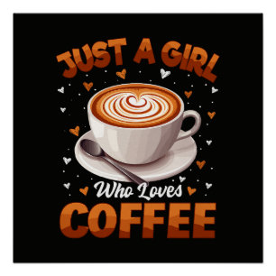 Gewoon een meisje dat van koffie houdt perfect poster