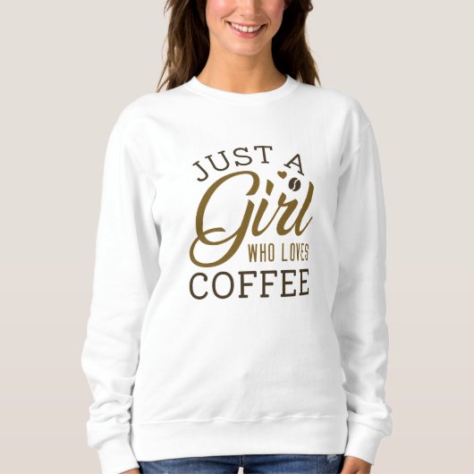 Gewoon een meisje dat van koffie houdt trui (Voorkant)