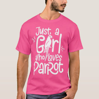 Gewoon een meisje dat van Parrots 6 houdt T-shirt
