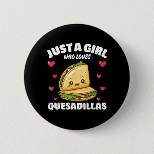 Gewoon Een Meisje Dat Van Quesadillas Houdt Quesad Ronde Button 5,7 Cm