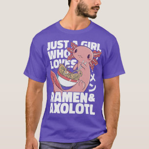 Gewoon een meisje dat van Ramen houdt en Axolotls  T-shirt