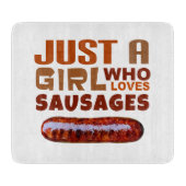 Gewoon een meisje dat van Sausages houdt Snijplank (Voorkant)