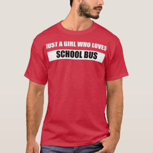 Gewoon een meisje dat van school houdt, bussen 3 t-shirt