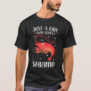 Gewoon een meisje dat van shrimps houdt voor vrouw t-shirt