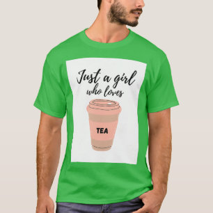 Gewoon een meisje dat van thee houdt t-shirt