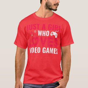 Gewoon een meisje dat van videogames houdt, T-Shir T-shirt