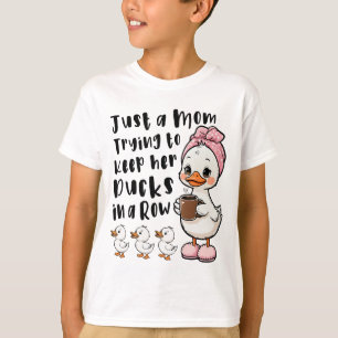 Gewoon een moeder die haar eenden op een rij probe t-shirt