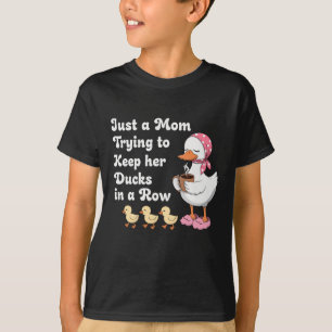 Gewoon een moeder die haar eenden op een rij probe t-shirt