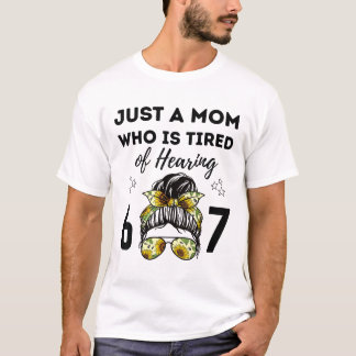 Gewoon een moeder die het zat is om 67 grappige me t-shirt