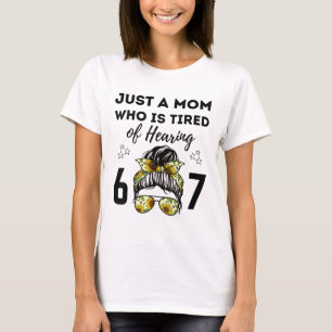 Gewoon een moeder die het zat is om 67 grappige me t-shirt