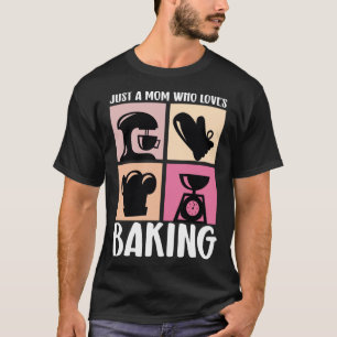 Gewoon een moeder die houdt van bakken bakker moed t-shirt