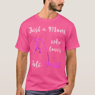 Gewoon een moeder die houdt van Pole Vault Mama Po T-shirt