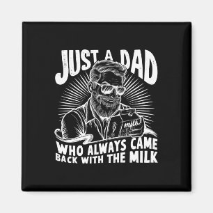 Gewoon een vader die altijd kwam met de melk grapp magneet