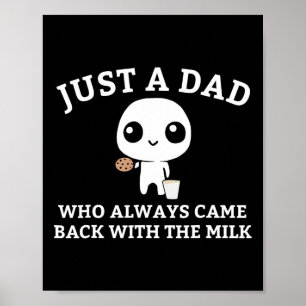 Gewoon een vader die altijd terugkomt met de melk1 poster