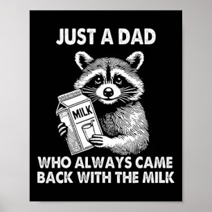 Gewoon een vader die altijd terugkomt met de melk poster