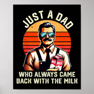Gewoon een vader die altijd terugkomt met de melk poster
