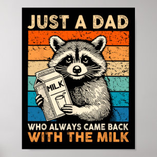 Gewoon een vader die altijd terugkomt met de melk poster