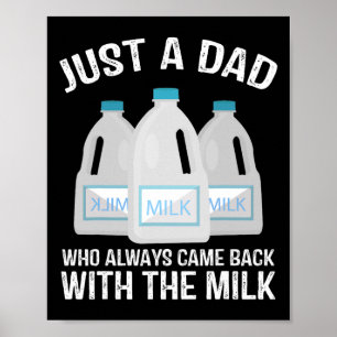 Gewoon een vader die altijd terugkomt met de melk poster
