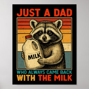 Gewoon een vader die altijd terugkomt met de melk poster