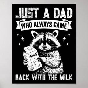 Gewoon een vader die altijd terugkomt met de melk poster