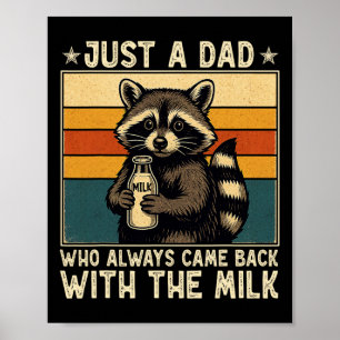 Gewoon een vader die altijd terugkomt met de melk poster