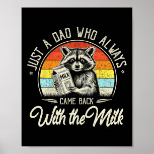 Gewoon een vader die altijd terugkomt met de melk poster