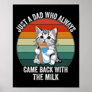 Gewoon een vader die altijd terugkomt met de melk poster