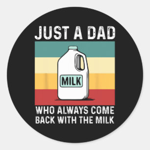 Gewoon een vader die altijd terugkomt met melk Gra Ronde Sticker