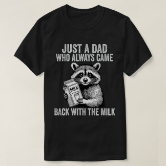 Gewoon een vader die altijd terugkwam met de melk t-shirt