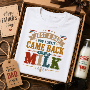 Gewoon een vader die altijd terugkwam met de melk t-shirt