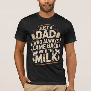 Gewoon een vader die altijd terugkwam met de melkv t-shirt