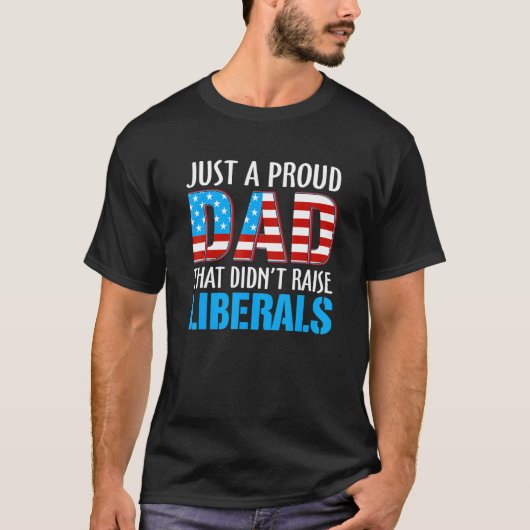 Gewoon een vader die geen liberaal Amerikaans is T-shirt (Voorkant)