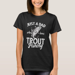 Gewoon een vader die van forelvissen houdt t-shirt