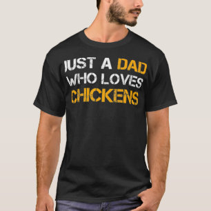 Gewoon een vader die van kippen houdt, die pap gek t-shirt