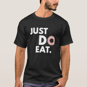 Gewoon Eten - Grappig Donut-ontwerp T-shirt