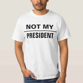 Gewoon Gezegde en je ideeën (NIET MIJN PRESIDENT) T-shirt