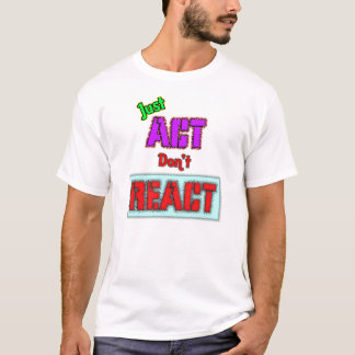 Gewoon Handelen, Niet Reageren T-shirt
