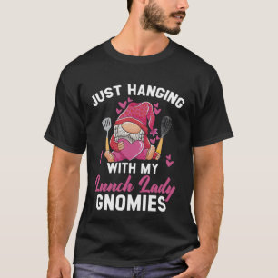 Gewoon hangen met mijn lunch dame gnomies cafetari t-shirt