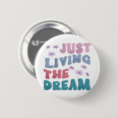 Gewoon het droomcitaat van het Inspirerend deeg Ronde Button 5,7 Cm (Voorkant /achterkant)