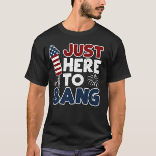 Gewoon hier om te bang t-shirt
