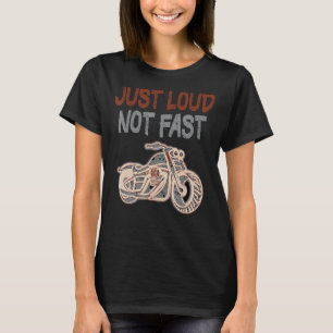 Gewoon Luid Niet Snel Grote Humor Gezegde Motorcyc T-shirt