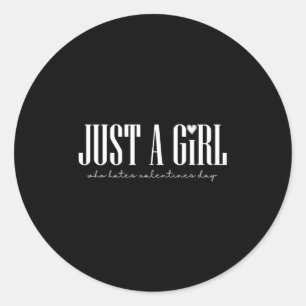 Gewoon meisje dat Valentijnsdag haat Single Ronde Sticker