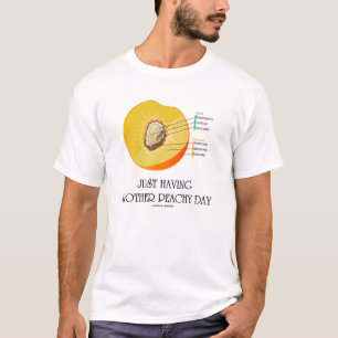 Gewoon nog een perzikdag (perzikse Humor) T-shirt