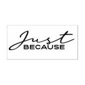 Gewoon Omdat 8 Rubberstempel (Afrduk)