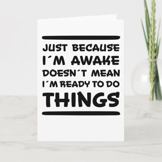 Gewoon omdat ik Awake Funny Gezegde Sarcasm Joke b Kaart (Voorkant)