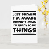 Gewoon omdat ik Awake Funny Gezegde Sarcasm Joke b Kaart (Gele Bloem)